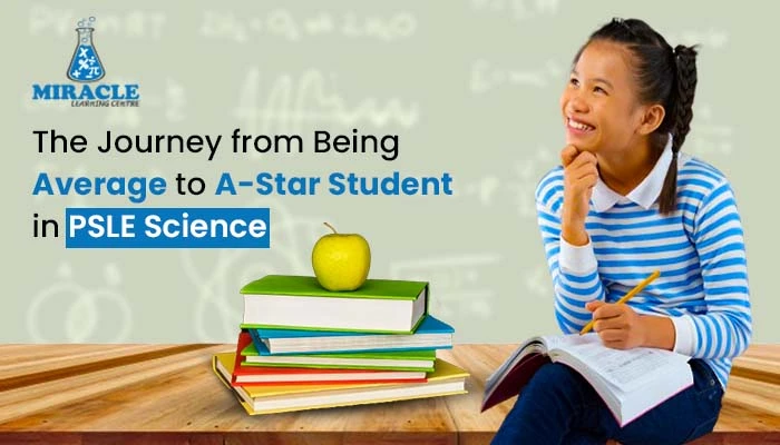 The Journey from Being Average to A Star Student in PSLE Science
