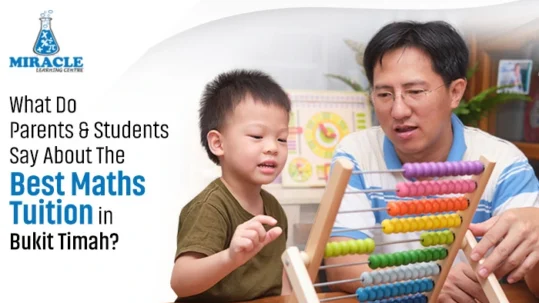 What Do Parents & Students Say About The Best Maths Tuition in Bukit Timah